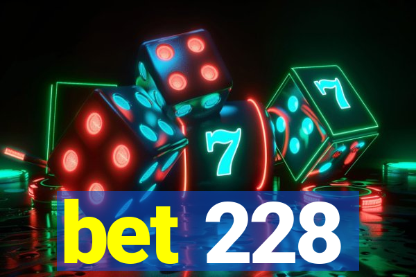 bet 228